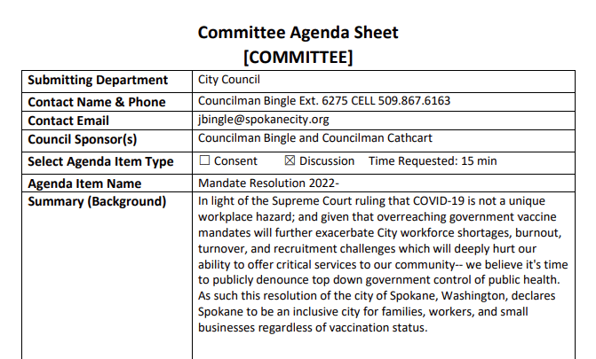 In light of the Supreme Court ruling that COVID-19 is not a unique workplace hazard; and given that overreaching government vaccine mandates will further exacerbate City workforce shortages, burnout, turnover, and recruitment challenges which will deeply hurt our ability to offer critical services to our community-- we believe it's time to publicly denounce top down government control of public health. As such this resolution of the city of Spokane, Washington, declares Spokane to be an inclusive city for families, workers, and small businesses regardless of vaccination status.
