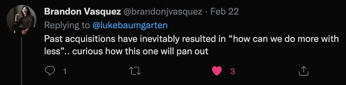 A tweet saying, 'Past acquisitions have inevitably resulted in 'how can we do more with less' .. curious how this one will pan out"
